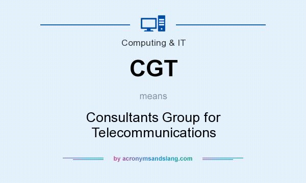 What does CGT mean? It stands for Consultants Group for Telecommunications