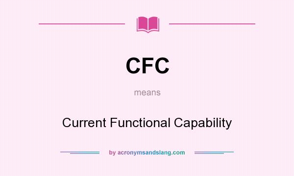 What does CFC mean? It stands for Current Functional Capability