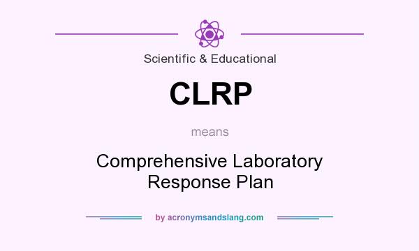 What does CLRP mean? It stands for Comprehensive Laboratory Response Plan