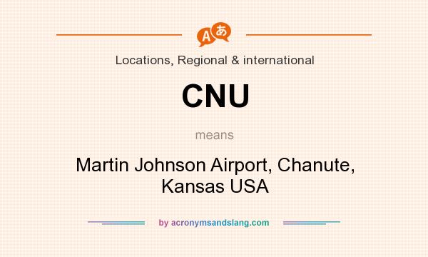 What does CNU mean? It stands for Martin Johnson Airport, Chanute, Kansas USA