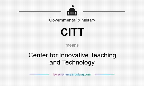 What does CITT mean? It stands for Center for Innovative Teaching and Technology