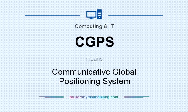 What does CGPS mean? It stands for Communicative Global Positioning System