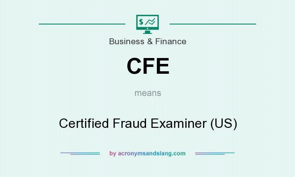 What does CFE mean? It stands for Certified Fraud Examiner (US)