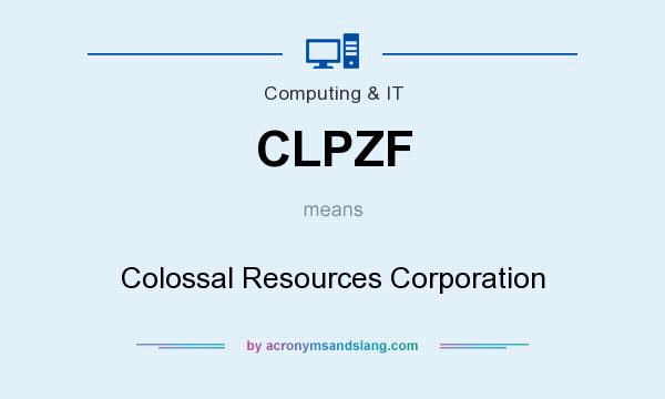 What does CLPZF mean? It stands for Colossal Resources Corporation