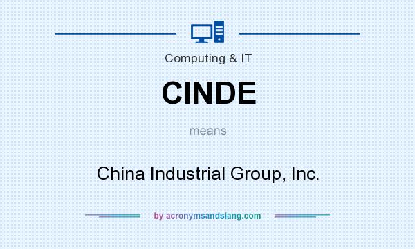 What does CINDE mean? It stands for China Industrial Group, Inc.