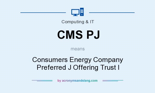 What does CMS PJ mean? It stands for Consumers Energy Company Preferred J Offering Trust I