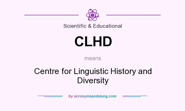 What does CLHD mean? It stands for Centre for Linguistic History and Diversity
