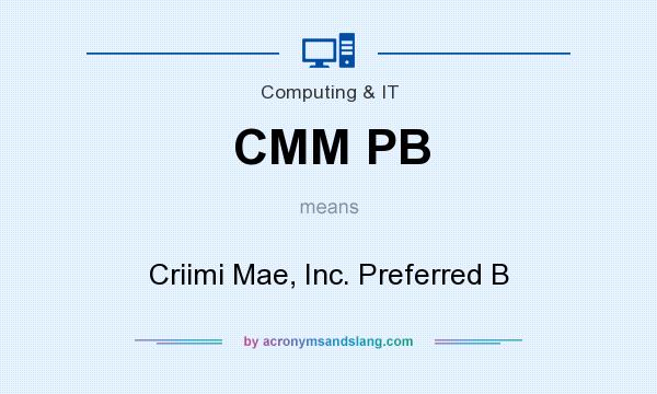 What does CMM PB mean? It stands for Criimi Mae, Inc. Preferred B
