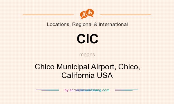What does CIC mean? It stands for Chico Municipal Airport, Chico, California USA