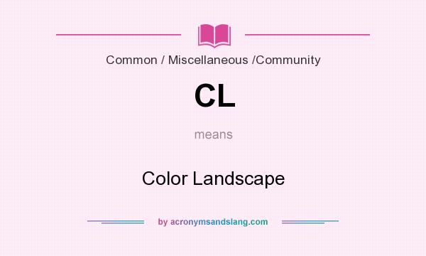 What does CL mean? It stands for Color Landscape