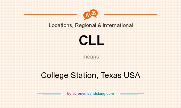 What does CLL mean? It stands for College Station, Texas USA