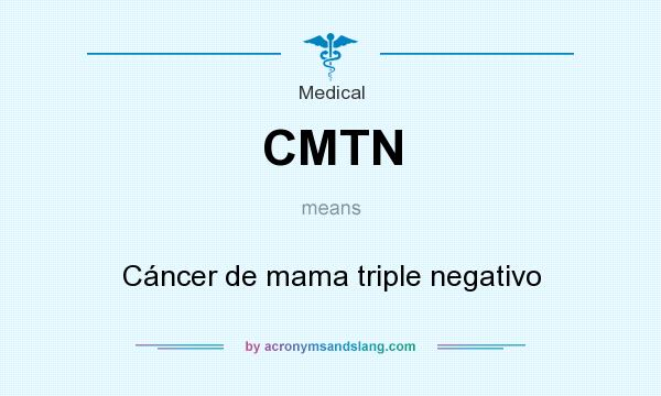 What does CMTN mean? It stands for Cáncer de mama triple negativo