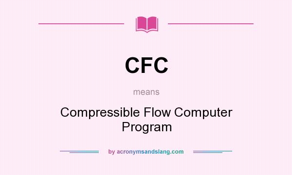 What does CFC mean? It stands for Compressible Flow Computer Program