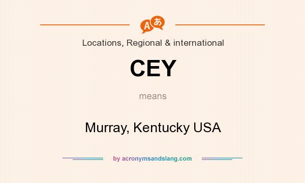 What does CEY mean? It stands for Murray, Kentucky USA
