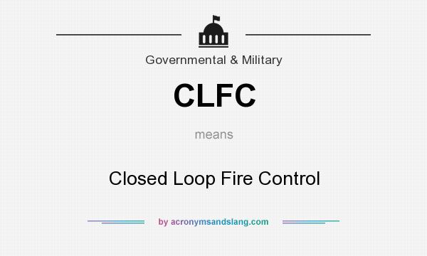 What does CLFC mean? It stands for Closed Loop Fire Control