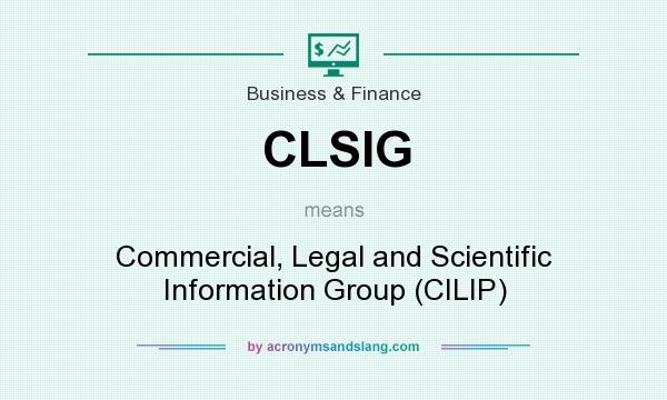 What does CLSIG mean? It stands for Commercial, Legal and Scientific Information Group (CILIP)