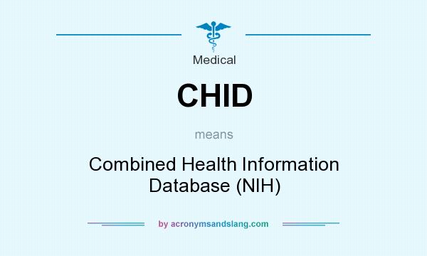 What does CHID mean? It stands for Combined Health Information Database (NIH)