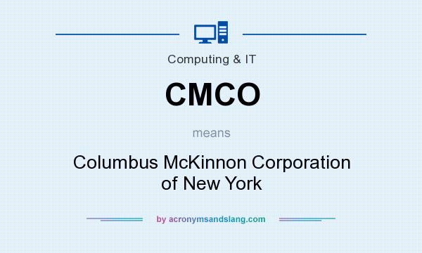 What does CMCO mean? It stands for Columbus McKinnon Corporation of New York