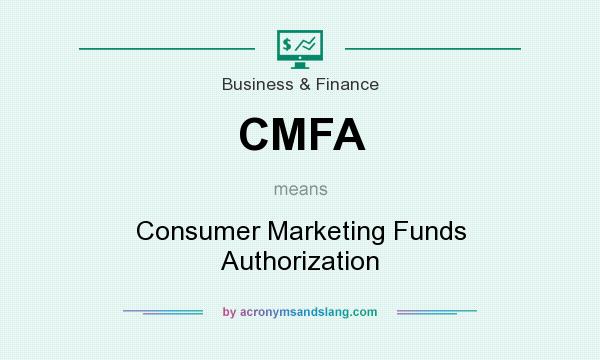 What does CMFA mean? It stands for Consumer Marketing Funds Authorization