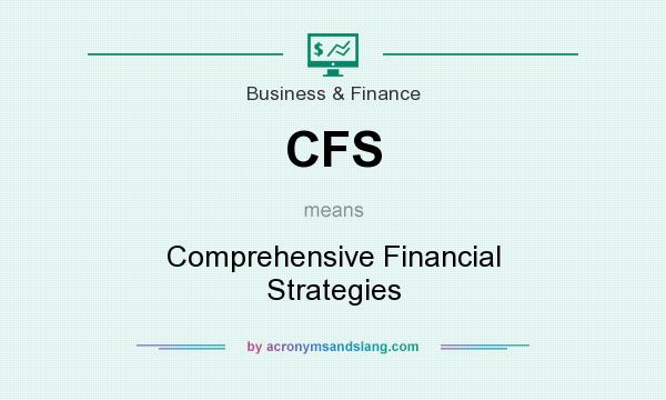 What does CFS mean? It stands for Comprehensive Financial Strategies