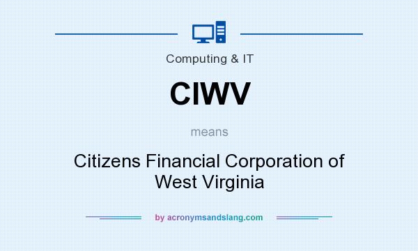 What does CIWV mean? It stands for Citizens Financial Corporation of West Virginia