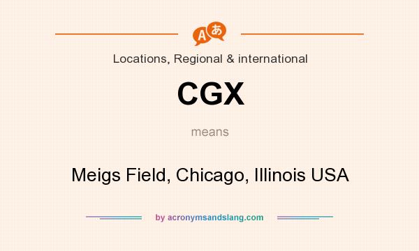 What does CGX mean? It stands for Meigs Field, Chicago, Illinois USA