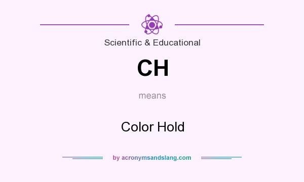 What does CH mean? It stands for Color Hold