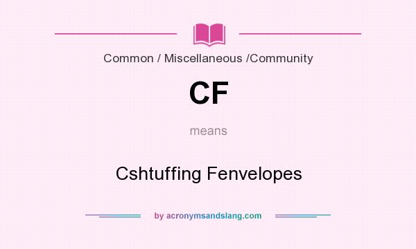 What does CF mean? It stands for Cshtuffing Fenvelopes