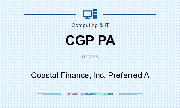 What does CGP PA mean? It stands for Coastal Finance, Inc. Preferred A