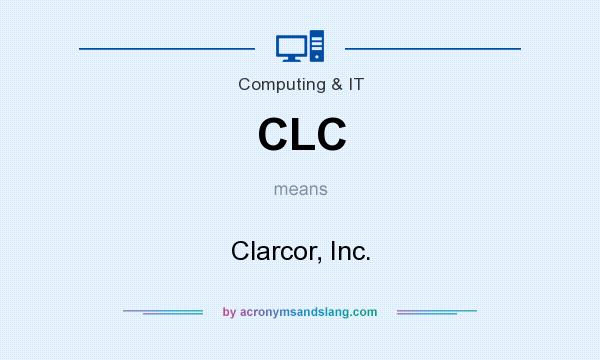 What does CLC mean? It stands for Clarcor, Inc.