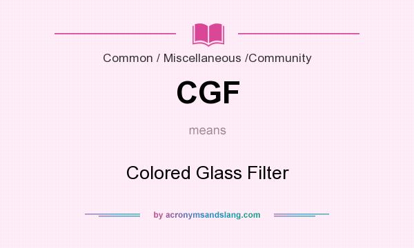 What does CGF mean? It stands for Colored Glass Filter