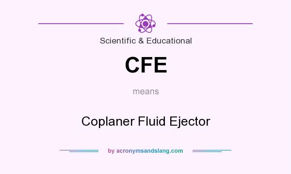 What does CFE mean? It stands for Coplaner Fluid Ejector