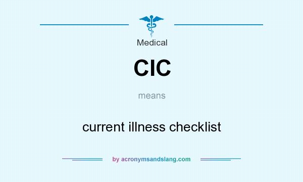What does CIC mean? It stands for current illness checklist