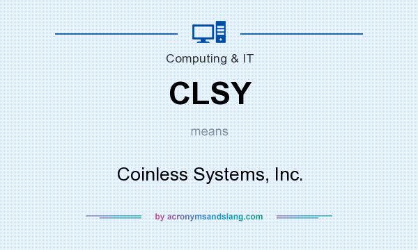 What does CLSY mean? It stands for Coinless Systems, Inc.