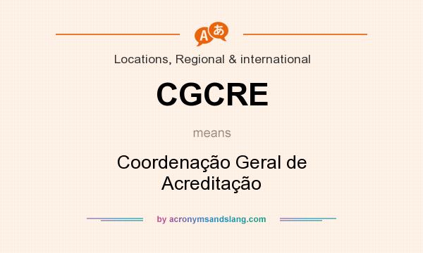 What does CGCRE mean? It stands for Coordenação Geral de Acreditação