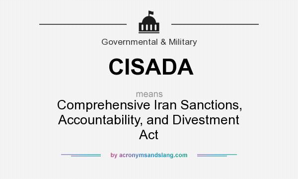 What does CISADA mean? It stands for Comprehensive Iran Sanctions, Accountability, and Divestment Act