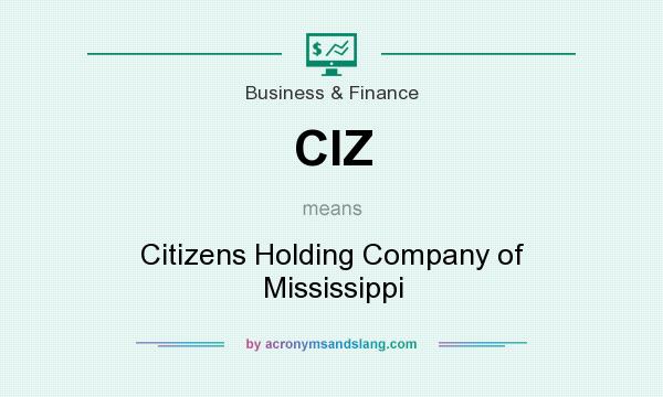 What does CIZ mean? It stands for Citizens Holding Company of Mississippi