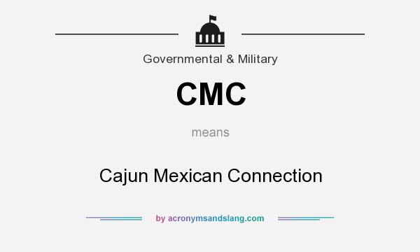 What does CMC mean? It stands for Cajun Mexican Connection