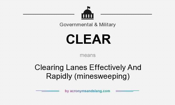 What does CLEAR mean? It stands for Clearing Lanes Effectively And Rapidly (minesweeping)