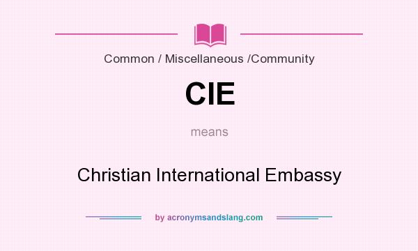 What does CIE mean? It stands for Christian International Embassy