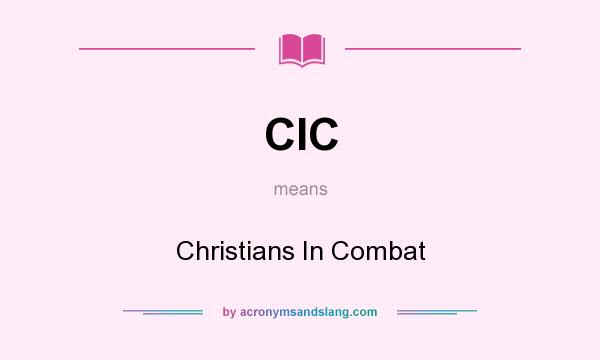 What does CIC mean? It stands for Christians In Combat