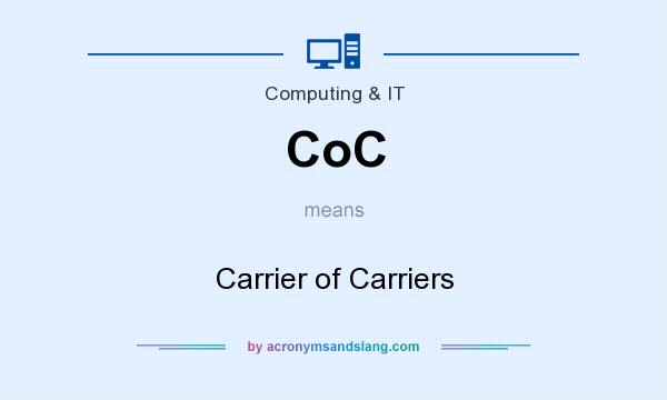 What does CoC mean? It stands for Carrier of Carriers