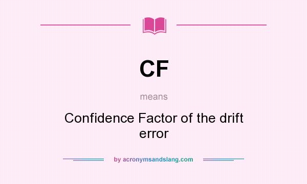 What does CF mean? It stands for Confidence Factor of the drift error
