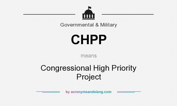 What does CHPP mean? It stands for Congressional High Priority Project