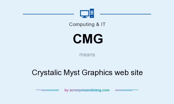 What does CMG mean? It stands for Crystalic Myst Graphics web site