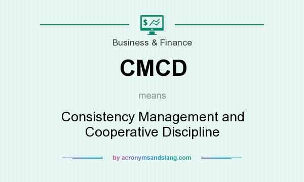 What does CMCD mean? It stands for Consistency Management and Cooperative Discipline