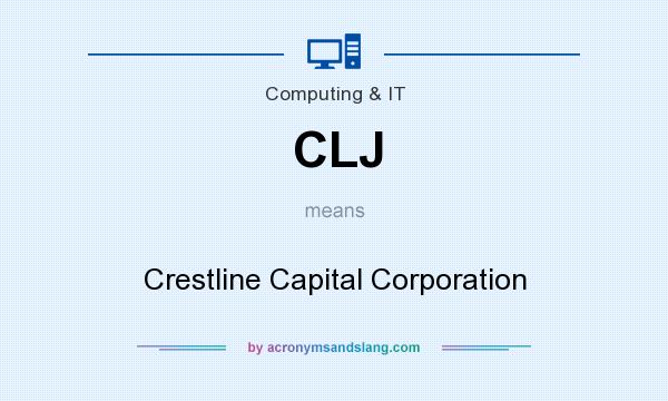 What does CLJ mean? It stands for Crestline Capital Corporation