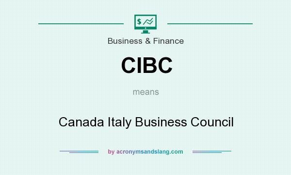 What does CIBC mean? It stands for Canada Italy Business Council