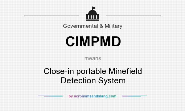 What does CIMPMD mean? It stands for Close-in portable Minefield Detection System