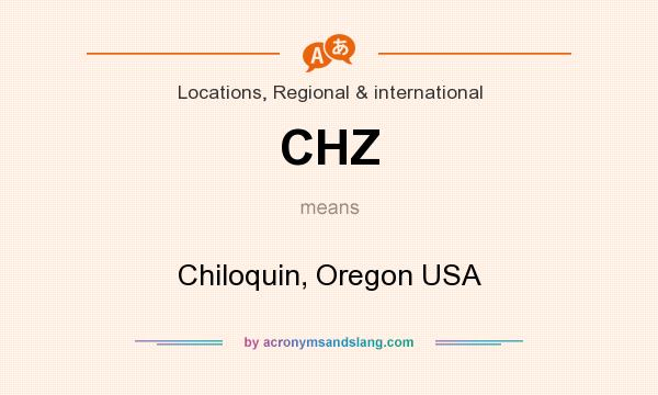 What does CHZ mean? It stands for Chiloquin, Oregon USA